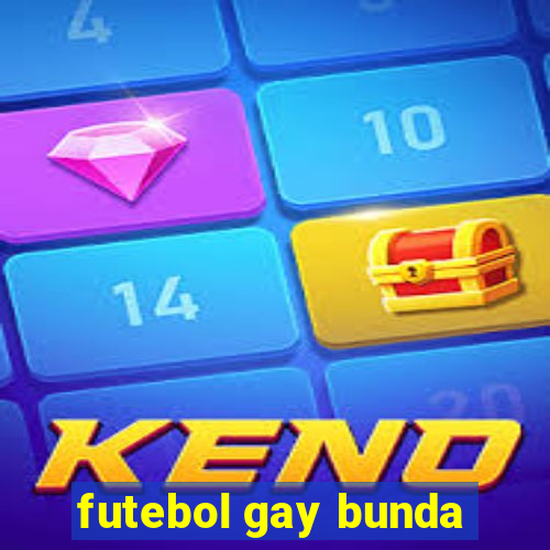 futebol gay bunda